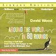 Around the World in 80 Rounds: Chasing a Golf Ball from Tierra del Fuego to the Land of the Midnight Sun by David Wood and David Wood