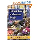 Click here to buy Following Christ in a Consumer Society: The Spirituality of Cultural Resistance by  John F. Kavanaugh.