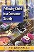 Following Christ in a Consumer Society: The Spirituality of Cultural Resistance