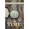 Across Time by Linda Kay Silva