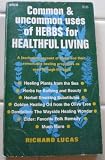 Common and Uncommon Uses of Herbs for Healthful Living