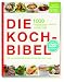 Search : Die Kochbibel: 1000 internationale Rezepte + Kochschule + Menüplaner