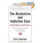 THE ALCOHOLISM AND ADDICTION CURE: A Holistic Approach to Total Recovery by Chris Prentiss
