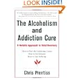 THE ALCOHOLISM AND ADDICTION CURE: A Holistic Approach to Total Recovery