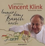 Immer dem Bauch nach: Kulinarische Reisen - Vincent Klink