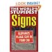 The World's Stupidest Signs