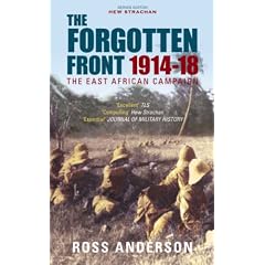 The Forgotten Front: The East African Campaign 1914-1918