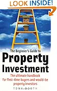 The Beginner's Guide to Property Investment: The Ultimate Handbook for First-time Buyers and Would-be Property Investors