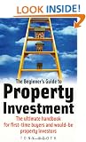The Beginner's Guide to Property Investment: The Ultimate Handbook for First-time Buyers and Would-be Property Investors