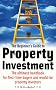 The Beginner's Guide to Property Investment: The Ultimate Handbook for First-time Buyers and Would-be Property Investors