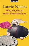 Produkt-Bild: Weg da, das ist mein Fettn&auml;pfchen