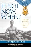 If Not Now, When?: Duty and Sacrifice in America`s Time of Need