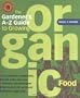 The Gardener's A-Z Guide to Growing Organic Food: 765 varities of vegetables, herbs, fruits, and nuts