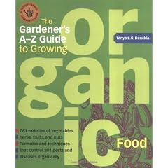 The Gardener's A-Z Guide to Growing Organic Food: 765 varities of vegetables, herbs, fruits, and nuts