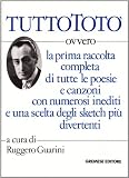 Tutto Totò. Ovvero la prima raccolta completa di tutte le poesie e canzoni con numerosi inediti e una scelta degli sketch più divertenti (I flap)