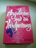 Ang&eacute;lique und die Verschw&ouml;rung - Roman - Anne Golon