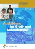 Produkt-Bild: Ausbildung im Gro&szlig;- und Au&szlig;enhandel. Band 3 Lernfelder 9-12. Lehr-/Fachbuch