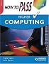 How to Pass Higher Computing (How To Pass - Higher Level)