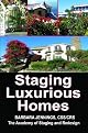 Staging Luxurious Homes: How Home Stagers Get Wealthy Clients to Hire Them in Their Home Based Business OR How to Build a Seven Figure Income Through Home Staging and Interior Redesign