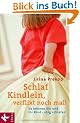 Schlaf, Kindlein - verflixt noch mal!: So k�nnen Sie und Ihr Kind ruhig schlafen