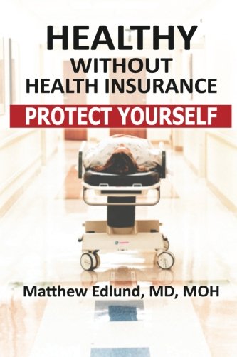 healthy without health insurance protect yourself volume 1