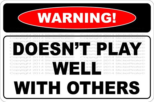 StickerPirateWarning Doesn't Play Well with Others 8" x 12" Metal Novelty Sign Aluminum NS 567