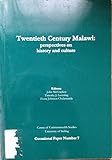 Twentieth century Malawi : perspectives on history and culture