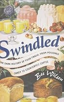 Swindled: The Dark History of Food Fraud, from Poisoned Candy to Counterfeit Coffee