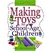 Making Toys for School Age Children: Using Ordinary Stuff for Extraordinary Play