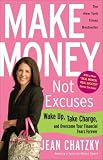 Make Money, Not Excuses: Wake Up, Take Charge, & Overcome Your Financial Fears Forever
