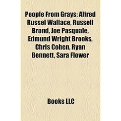 People from Grays: Alfred Russel Wallace, Russell Brand, Joe Pasquale, Edmund Wright Brooks, Chris Cohen, Ryan Bennett, Sara Flower