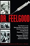 Dr. Feelgood: The Shocking Story of the