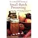 The Complete Book of Small-Batch Preserving: Over 300 Recipes to Use Year-Round