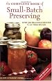 The Complete Book of Small-Batch Preserving: Over 300 Recipes to Use Year-Round