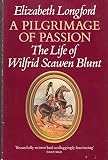 A pilgrimage of passion : the life of Wilfrid Scawen Blunt