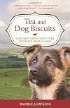 Tea and Dog Biscuits: Our First Topsy-Turvy Year Fostering Orphan Dogs