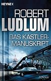 Das Kastler-Manuskript: Roman - Robert Ludlum