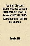 Football (Soccer) Clubs 1962-63 Season: Huddersfield Town F.C. Season 1962-63, 1962-63 Manchester United F.C. Season