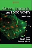 Listeria, Listeriosis, and Food Safety, Third Edition (Food Science and Technology)
