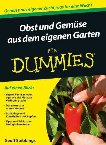 Obst und Gemüse aus dem eigenen Garten für Dummies (German Edition)