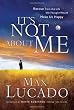 It's Not About Me: Rescue From the Life We Thought Would Make Us Happy
