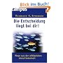 Die Entscheidung liegt bei dir!: Wege aus der allt�glichen Unzufriedenheit
