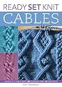 Ready, Set, Knit Cables: Learn to Cable with 20 Designs and 10 Projects (Ready Set...)