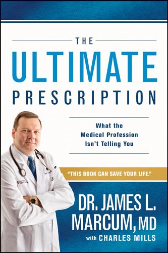 The Ultimate Prescription: What the Medical Profession Isn't Telling You The Ultimate Prescription: What the Medical Profession Isn't Telling You