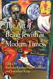 The Art of Being Jewish in Modern Times (Jewish Culture and Contexts)
