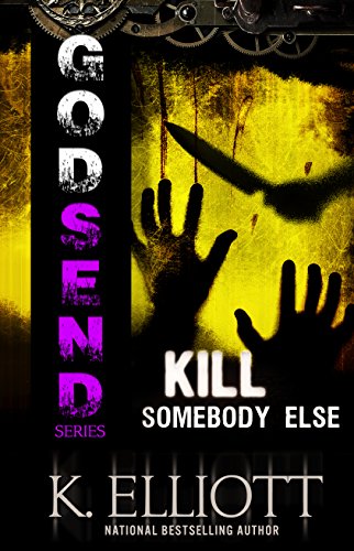 Godsend (Revamped) #15: Kill Somebody Else (Godsend Series)