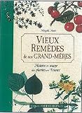 Livres Phytoth�rapie - Vieux Rem�des de nos grand-m�res : Histoire et usage des plantes en France