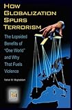 How globalization spurs terrorism : the lopsided benefits of 