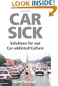 Car Sick: Solutions for Our Car-addicted Culture