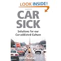 Car Sick: Solutions for Our Car-addicted Culture